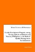 Faculty Development Program among Tertiary Schools in Malabon and Navotas, Philippines as the Basic of Quality Management: An Assessment