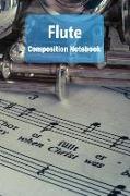 Flute Composition Notebook: Flute Staff Paper Notebook Blank Sheet Music Log Book for Musicians, Teachers and Students 6x9 100 Pages Journal