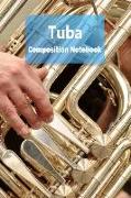 Tuba Composition Notebook: Tuba Staff Paper Notebook Blank Sheet Music Log Book for Musicians, Teachers and Students 6x9 100 Pages Journal