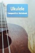 Ukulele Composition Notebook: Ukulele Staff Paper Notebook Blank Sheet Music Log Book for Musicians, Teachers and Students 6x9 100 Pages Journal