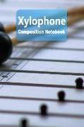Xylophone Composition Notebook: Xylophone Staff Paper Notebook Blank Sheet Music Log Book for Musicians, Teachers and Students 6x9 100 Pages Journal