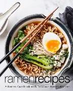Ramen Recipes: A Ramen Cookbook with Delicious Ramen Recipes (2nd Edition)