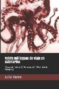 Veinte Mil Leguas de Viaje En Submarino: (spanish Edition)(Annotated) (Worldwide Classics)