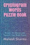 Cryptogram Words Puzzle Book: Decode the Puzzles and Sharpen Your Brain Power