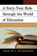 A Sixty-Year Ride Through the World of Education