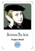 Between the Acts: A Novel by Virginia Woolf