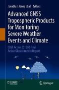 Advanced GNSS Tropospheric Products for Monitoring Severe Weather Events and Climate