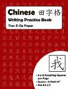 Chinese Writing Practice Book: Chinese Writing and Calligraphy Paper Notebook for Study. Chinese Writing Paper. Tian Zi GE Paper. Mandarin. Pinyin Ch