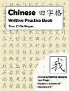 Chinese Writing Practice Book: Chinese Writing and Calligraphy Paper Notebook for Study. Chinese Writing Paper. Tian Zi GE Paper. Mandarin. Pinyin Ch