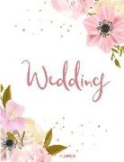 Wedding Planner: The Ultimate Wedding Planner Journal, Scheduling, Organizing, Supplier, Budget Planner, Checklists, Worksheets & Essen