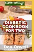 Diabetic Cookbook for Two: Over 315 Diabetes Type 2 Recipes