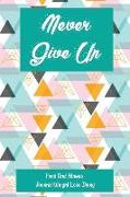 Never Give Up: Food and Fitness Journal Weight Loss Diary