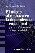 El miedo al rechazo en la dependencia emocional : y en el trastorno límite de la personalidad