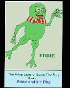 The Adventures of Eddie Thhe Frog (Pike): Eddie and the Pike