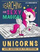 Searching for Sexy Magical Unicorns: Word Search Book for Everyone