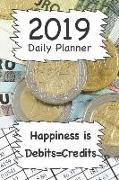 2019 Daily Planner: Happiness Is Debits=credits