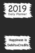 2019 Daily Planner: Happiness Is Debits=credits