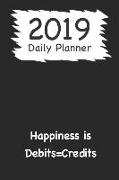 2019 Daily Planner: Happiness Is Debits=credits