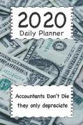 2020 Daily Planner: Accountants Don't Die They Only Depreciate