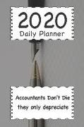 2020 Daily Planner: Accountants Don't Die They Only Depreciate