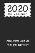 2020 Daily Planner: Accountants Don't Die They Only Depreciate