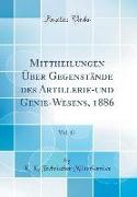 Mittheilungen Über Gegenstände Des Artillerie-Und Genie-Wesens, 1886, Vol. 17 (Classic Reprint)