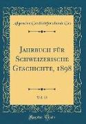 Jahrbuch Für Schweizerische Geschichte, 1898, Vol. 23 (Classic Reprint)