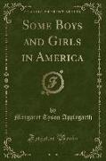 Some Boys and Girls in America (Classic Reprint)