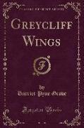 Greycliff Wings (Classic Reprint)