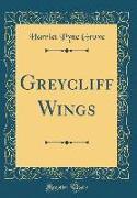 Greycliff Wings (Classic Reprint)