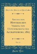 Archiv Des Historischen Vereins Von Unterfranken Und Aschaffenburg, 1865, Vol. 17 (Classic Reprint)
