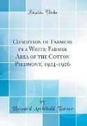 Condition of Farmers in a White-Farmer Area of the Cotton Piedmont, 1924-1926 (Classic Reprint)