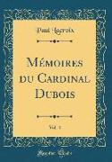 Mémoires Du Cardinal Dubois, Vol. 4 (Classic Reprint)