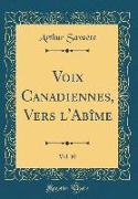 Voix Canadiennes, Vers l'Abîme, Vol. 10 (Classic Reprint)