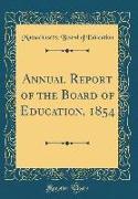 Annual Report of the Board of Education, 1854 (Classic Reprint)