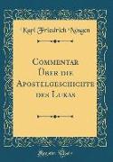 Commentar Über Die Apostelgeschichte Des Lukas (Classic Reprint)