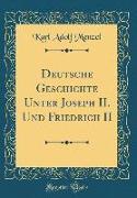 Deutsche Geschichte Unter Joseph II. Und Friedrich II (Classic Reprint)