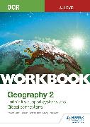 OCR A-level Geography Workbook 2: Earth's Life Support Systems and Global Connections