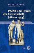 Poetik und Praxis der Freundschaft (1800–1933)