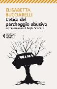 L'etica del parcheggio abusivo. Con l'adattamento di Sergio Ferrentino