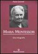 Maria Montessori. Una biografia