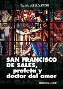 San Francisco de Sales, profeta y doctor del amor