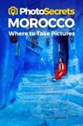 PHOTOSECRETS MOROCCOWHERE TO TAKE PI