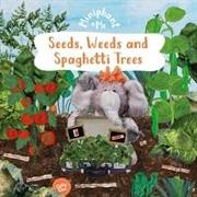Seeds, Weeds & Spaghetti Trees