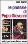 Le profezie di papa Giovanni. La storia dell'umanità dal 1935 al 2033