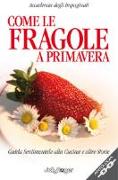 Come le fragole a primavera. Guida sentimentale alla cucina e altre storie