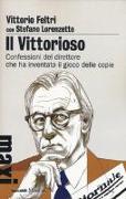 Il vittorioso. Confessioni del direttore che ha inventato il gioco delle copie