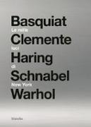 Le mille luci di New York. Basquiat, Clemente, Haring, Schnabel, Warhol. Catalogo della mostra