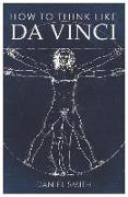 How to Think Like da Vinci