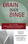 Brain over Binge: Why I Was Bulimic, Why Conventional Therapy Didn't Work, and How I Recovered for Good